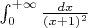 $\int_0^{+\infty}\frac{dx}{(x+1)^2}$