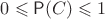 $0\leqslant \mathsf P(C)\leqslant 1$
