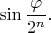 $\displaystyle\sin{\varphi\over2^n}.$