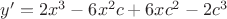 $y'=2x^{3} -6x^{2}c+6xc^{2}-2c^{3}$