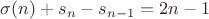 $\sigma(n)+s_n-s_{n-1}=2n-1$