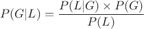 $$P(G | L) = \frac{P(L | G) \times P(G)}{P(L)}$$