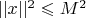 $||x||^2\leqslant M^2$