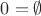 $0=\emptyset$