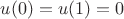 $u(0)=u(1)=0$