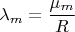 $$\lambda_m=\frac {\mu_m} R$$