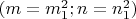 $(m=m_1^2; n=n_1^2)$