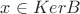 $x \in KerB$