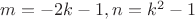 $m=-2k-1,n=k^2-1$