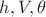 $h,V,\theta$