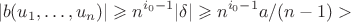 $$
|b(u_1, \ldots, u_n)| \geqslant n^{i_0-1} |\delta| \geqslant n^{i_0-1} a/(n-1) > 
$$
