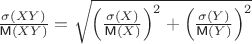 $\frac{\sigma (XY)}{\textsf M(XY)}=\sqrt{\left(\frac{\sigma (X)}{\textsf M(X)}\right)^2+\left(\frac{\sigma (Y)}{\textsf M(Y)}\right)^2}$