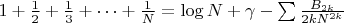 $1+\frac{1}{2}+\frac{1}{3}+\dots +\frac{1}{N}= \log N +\gamma-\sum\frac{B_{2k}}{2k N^{2k}}$