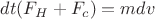 $dt(F_H+F_c)=mdv$