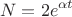 $$N=2 e^{\alpha t}$$