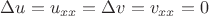 $\Delta u=u_{xx}=\Delta v=v_{xx}=0$