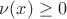 $\nu(x)\ge 0$