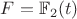 $F = \mathbb F_2(t)$