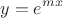 $$y= e^{mx}$$