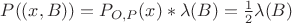 $P((x, B)) = P_{O, P}(x) * \lambda(B) = \frac{1}{2}\lambda(B)$
