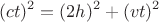 $$ (ct)^2 =(2h)^2+(vt)^2$$