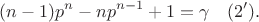 $$(n-1)p^n - np^{n-1}+1 = \gamma \quad (2').$$