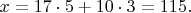 $x=17\cdot 5+10\cdot 3=115.$