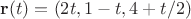 $\mathbf r(t) = (2t, 1-t, 4+t/2)$