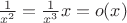 $\frac{1}{x^2}=\frac{1}{x^3}x=o(x)$