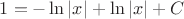 $1=-\ln|x|+\ln|x|+C$