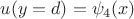 $u(y=d)=\psi_4(x)$