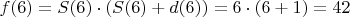 $f(6)=S(6)\cdot(S(6)+d(6))=6\cdot(6+1)=42$