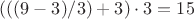$(((9-3)/3)+3)\cdot 3 = 15$