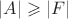 $|A|\geqslant |F|$