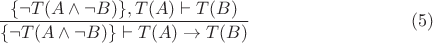 $$\frac{\{\neg T(A \wedge \neg B)\}, T(A)\vdash T(B)}{\{\neg T(A \wedge \neg B)\} \vdash T(A)\rightarrow T(B)} \eqno (5)$$