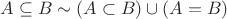 $A \subseteq B \sim (A \subset B) \cup (A = B)$
