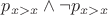 $p_{x>x}\wedge \neg p_{x>x}$ $p_{x>x}\wedge \neg p_{x>x}$