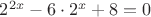 $2^{2x}-6 \cdot 2^x+8=0$