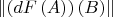 $\left\lVert \left(dF\left(A\right)\right)\left(B\right) \right\rVert$