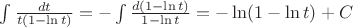 $\int\limits_{}^{}\frac{dt}{t(1-\ln t)}=-\int\limits_{}^{}\frac{d(1-\ln t)}{1-\ln t}=-\ln(1-\ln t) + C$