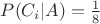 $P(C_{i}|A) = \frac{1}{8}$