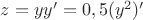 $z=yy'=0,5(y^2)'$