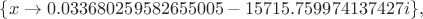 $\{x\to 0.033680259582655005-15715.759974137427i\},$