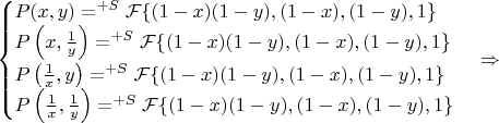 $\begin{cases}
P(x,y)=^{+S}\mathcal{F}\{(1-x)(1-y), (1-x), (1-y), 1\}\\
P\left(x,\frac1y\right)=^{+S}\mathcal{F}\{(1-x)(1-y), (1-x), (1-y), 1\}\\
P\left(\frac1x,y\right)=^{+S}\mathcal{F}\{(1-x)(1-y), (1-x), (1-y), 1\}\\
P\left(\frac1x,\frac1y\right)=^{+S}\mathcal{F}\{(1-x)(1-y), (1-x), (1-y), 1\}
\end{cases} \Rightarrow$