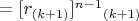 $= [r_{(k+1)}]^{n-1}$$_{(k+1)}$