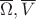 $\overline\Omega,\overline V$
