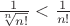 $\frac{1}{{\sqrt[n]{{n!}}}} < \frac{1}{{n!}} $