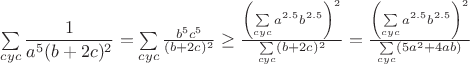 $\sum\limits_{cyc}\dfrac{1}{a^5 (b+2c)^2}=\sum\limits_{cyc}\frac{b^5c^5}{(b+2c)^2}\geq\frac{\left(\sum\limits_{cyc}a^{2.5}b^{2.5}\right)^2}{\sum\limits_{cyc}(b+2c)^2}=\frac{\left(\sum\limits_{cyc}a^{2.5}b^{2.5}\right)^2}{\sum\limits_{cyc}(5a^2+4ab)}$