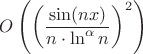 $O\left(\left(\dfrac{\sin(nx)}{n\cdot\ln^{\alpha}n}\right)^2\right)$