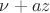$\nu+az$